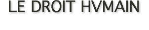 LE DROIT HVMAIN